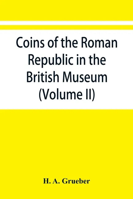 Coins of the Roman Republic in the British Museum (Volume II) - Paperback