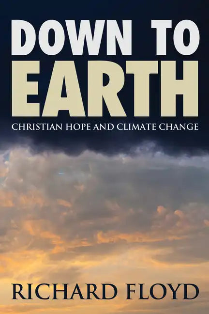 Down to Earth: Christian Hope and Climate Change - Paperback