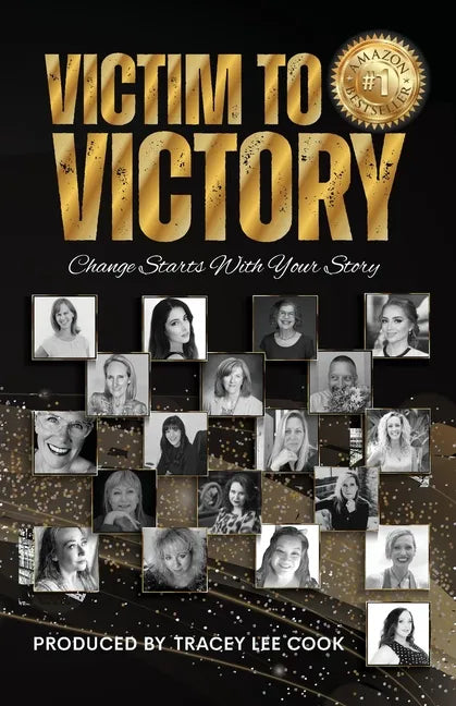 Victim To Victory: Change Starts With Your Story - Paperback
