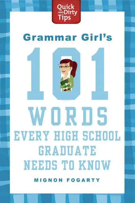 Grammar Girl's 101 Words Every High School Graduate Needs to Know - Paperback
