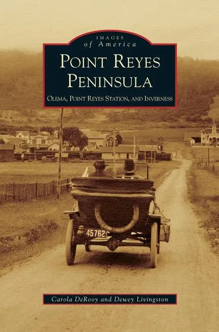 Point Reyes Peninsula: Olema, Point Reyes Station, and Inverness - Hardcover