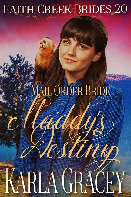 Mail Order Bride - Maddy's Destiny: Clean and Wholesome Historical Western Cowboy Inspirational Romance - Paperback