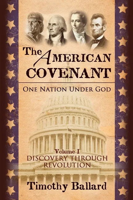 The American Covenant Vol 1: One Nation under God: Establishment, Discovery and Revolution - Paperback