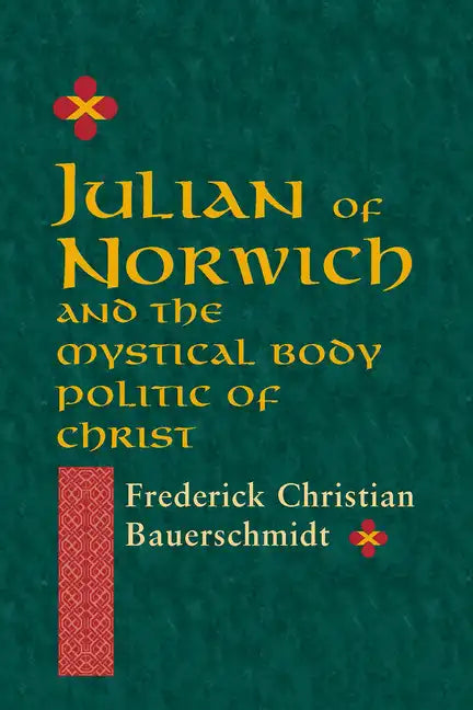 Julian of Norwich: And the Mystical Body Politic of Christ - Paperback