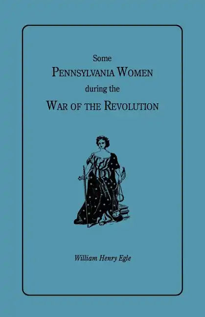 Some Pennsylvania Women During the War of the Revolution - Paperback