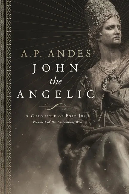 John the Angelic: A Chronicle of Pope Joan - Paperback