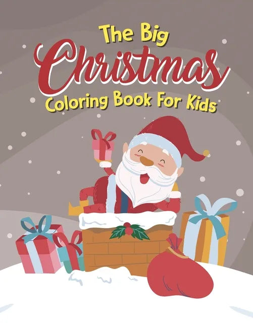 The Big Christmas Coloring Book For Kids: Easy, The Big Christmas Coloring Book For Kids 7 Year Old - Paperback
