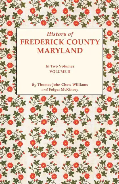 History of Frederick County, Maryland. in Two Volumes. Volume II - Paperback