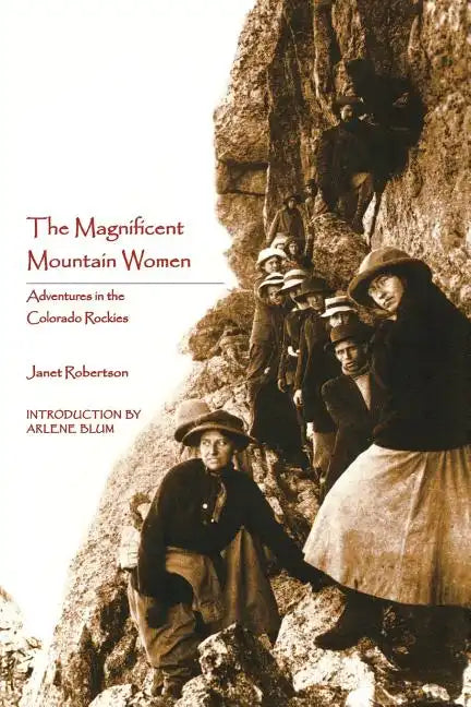 The Magnificent Mountain Women: Adventures in the Colorado Rockies - Paperback