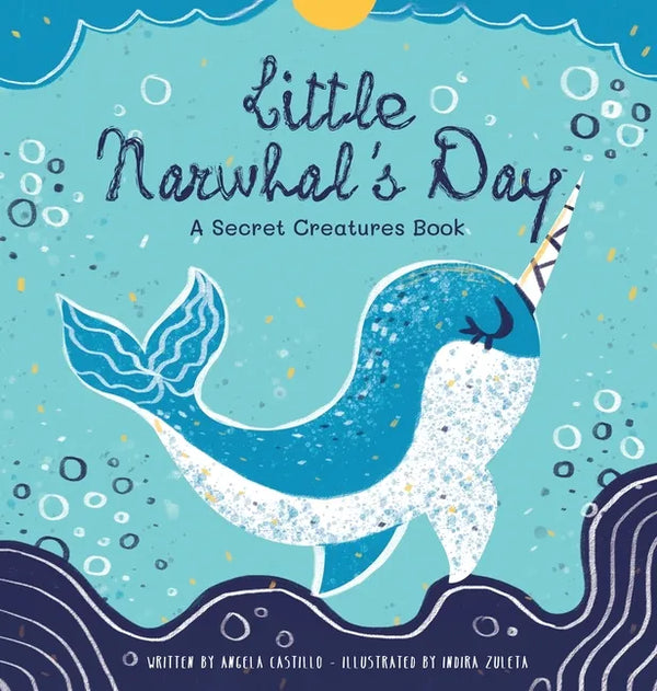 Little Narwhal's Day: A Secret Creatures Book - Hardcover