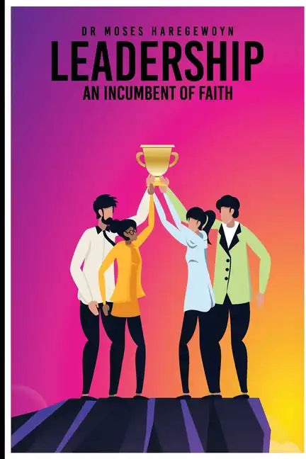 Leadership: An Incumbent of Faith - Paperback