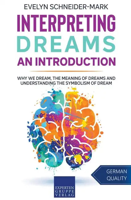Interpreting Dreams - An Introduction: Why we dream, the meaning of dreams and understanding the symbolism of dream - Paperback