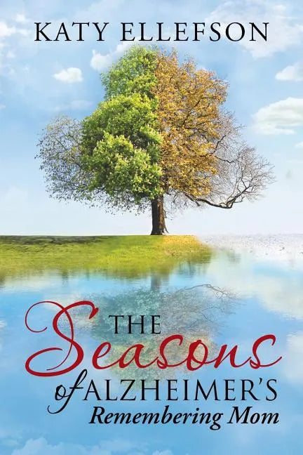 The Seasons of Alzheimer's: Remembering Mom - Paperback