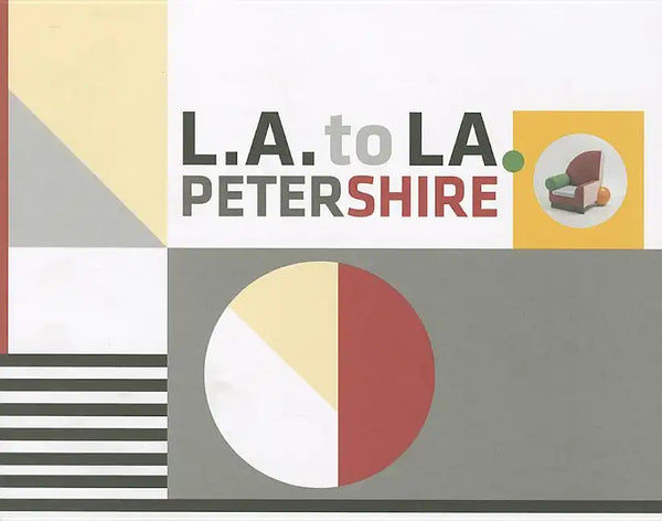 L.A. to La: Peter Shire at Lsu, January 31 - April 14, 2013 - Paperback