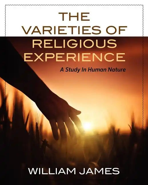 The Varieties Of Religious Experience: A Study In Human Nature - Paperback