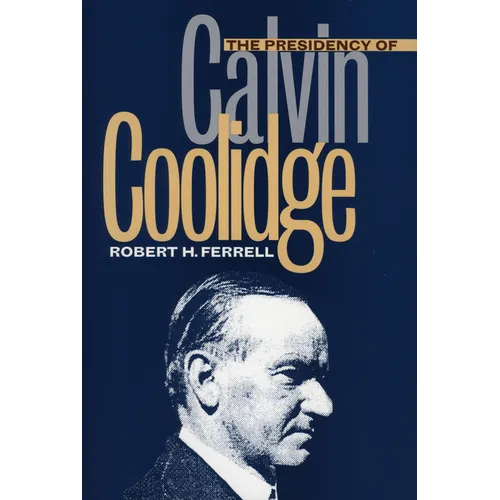 The Presidency of Calvin Coolidge - Hardcover