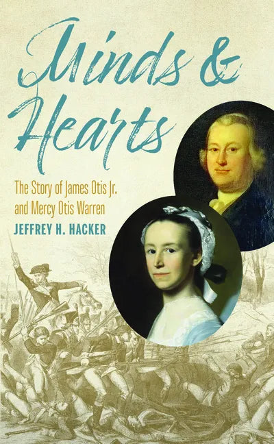 Minds and Hearts: The Story of James Otis Jr. and Mercy Otis Warren - Paperback