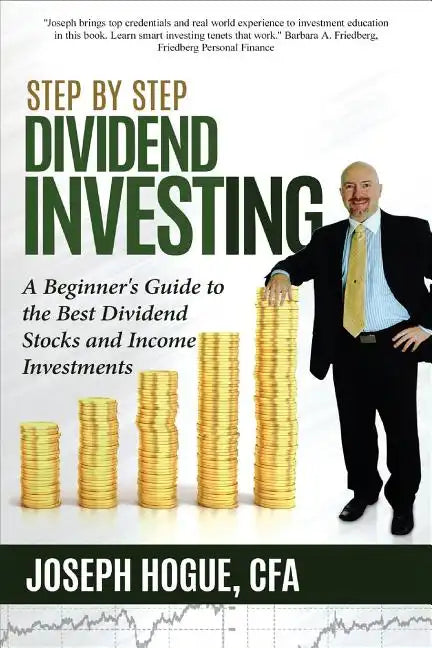 Step by Step Dividend Investing: A Beginner's Guide to the Best Dividend Stocks and Income Investments - Paperback