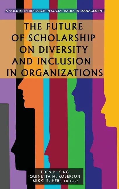 The Future of Scholarship on Diversity and Inclusion in Organizations - Hardcover