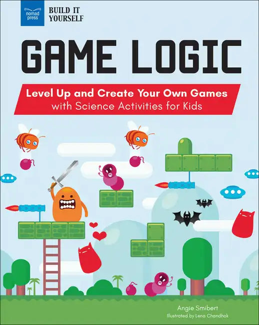 Game Logic: Level Up and Create Your Own Games with Science Activities for Kids - Paperback