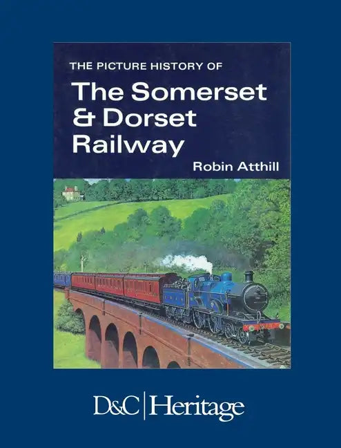 The Picture History of Somerset & Dorset Railway - Hardcover
