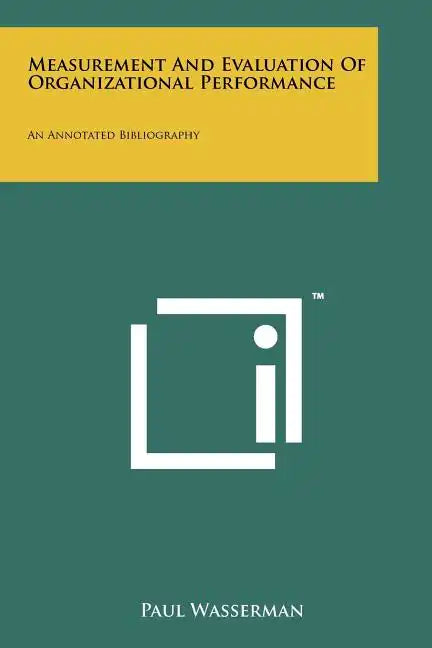 Measurement And Evaluation Of Organizational Performance: An Annotated Bibliography - Paperback