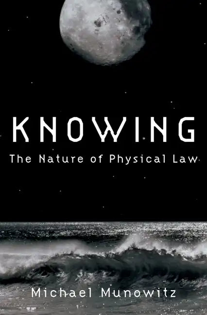 Knowing: The Nature of Physical Law - Hardcover