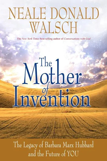 Mother of Invention: The Legacy of Barbara Marx Hubbard and the Future of YOU - Paperback