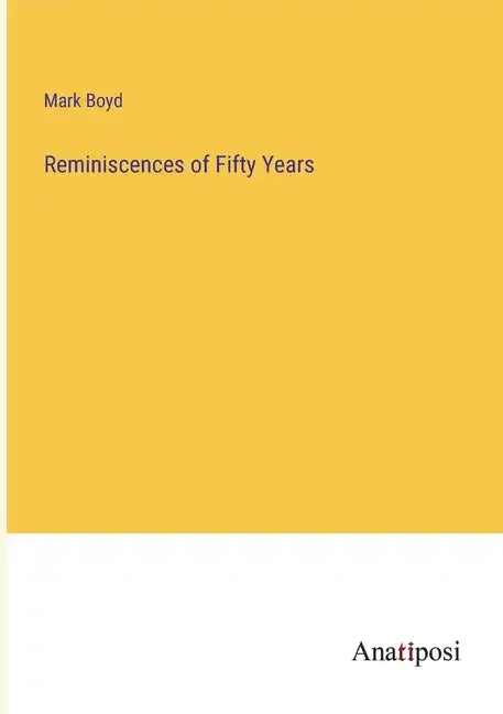Reminiscences of Fifty Years - Paperback