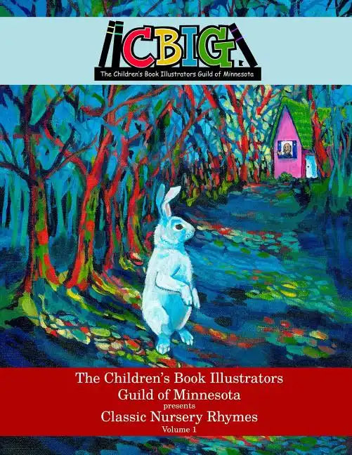 The Children's Book Illustrators Guild of Minnesota presents Classic Nursery Rhymes Volume 1 - Paperback