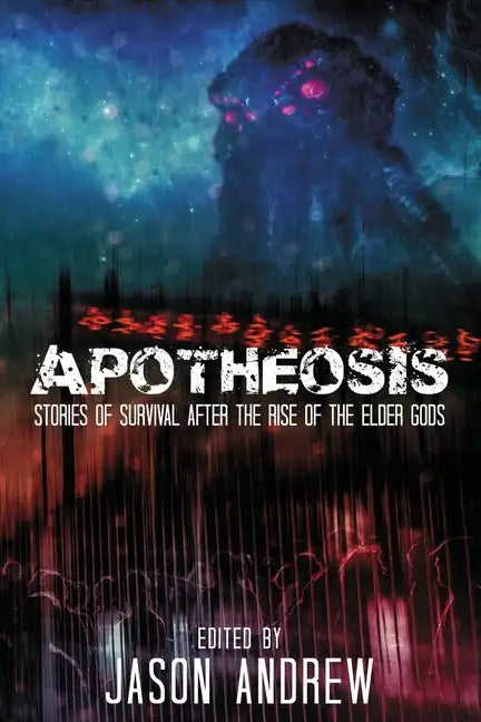 Apotheosis: Stories of Human Survival After the Rise of the Elder Gods - Paperback
