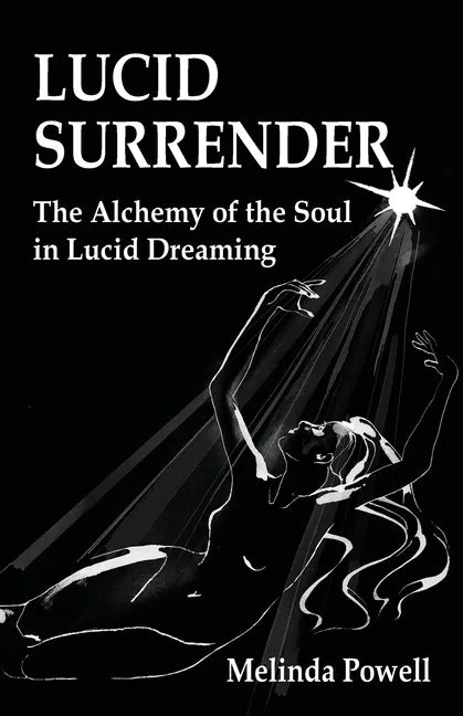 Lucid Surrender: The Alchemy of the Soul in Lucid Dreaming - Paperback