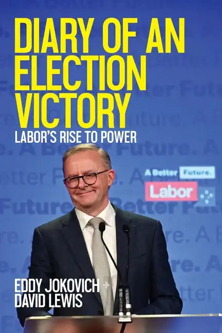 Diary of an Election Victory: Labor's rise to power - Paperback