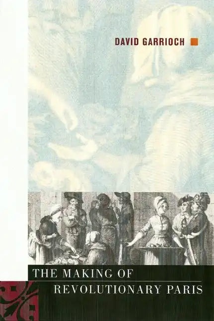 The Making of Revolutionary Paris - Paperback