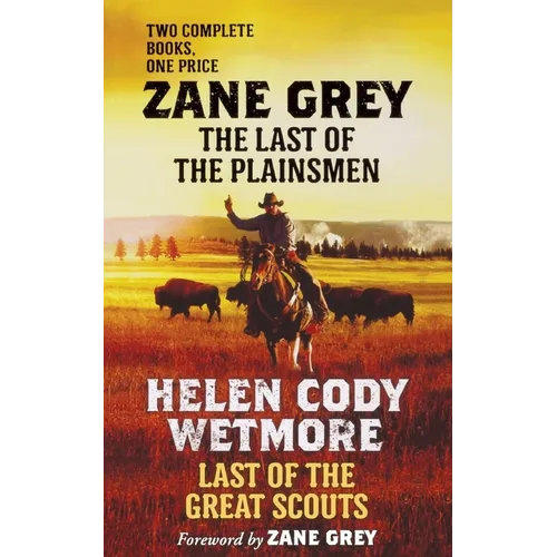 The Last of the Plainsmen and Last of the Great Scouts - Paperback