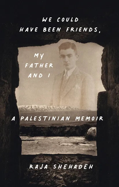 We Could Have Been Friends, My Father and I: A Palestinian Memoir - Hardcover