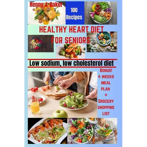 Healthy Heart Diet for Seniors: Low Sodium, Low Cholesterol Recipes - Paperback
