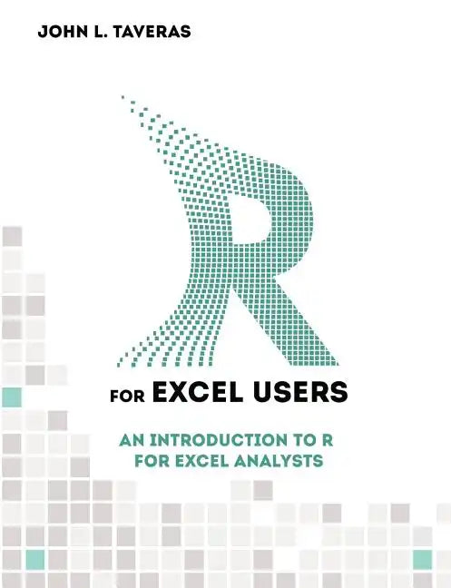 R for Excel Users: An Introduction to R for Excel Analysts - Paperback