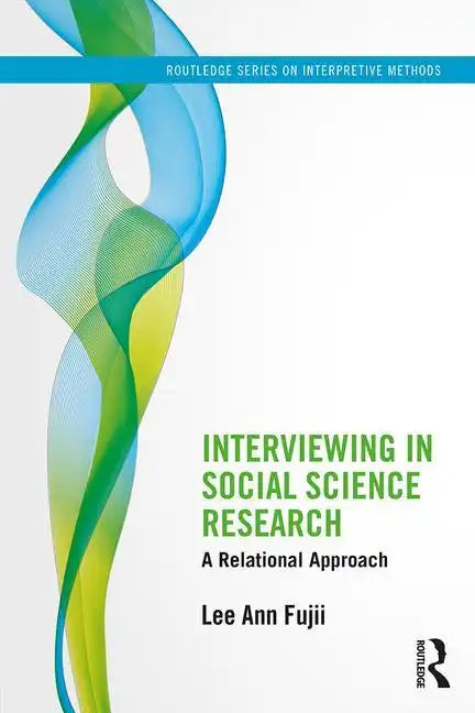 Interviewing in Social Science Research: A Relational Approach - Paperback