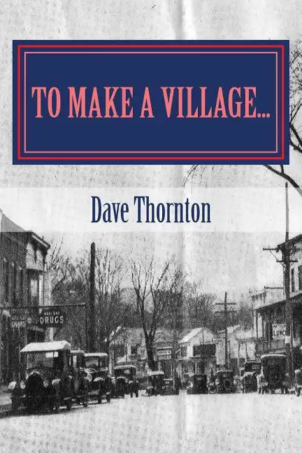 To Make a Village...: The Founding of Cambridge, NY - Paperback