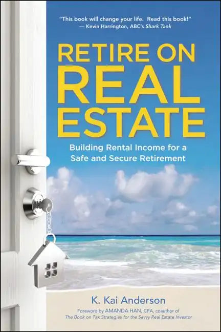 Retire on Real Estate: Building Rental Income for a Safe and Secure Retirement - Paperback