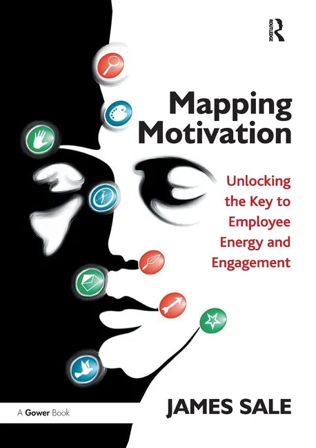 Mapping Motivation: Unlocking the Key to Employee Energy and Engagement - Paperback