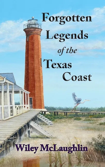 Forgotten Legends Of the Texas Coast - Hardcover