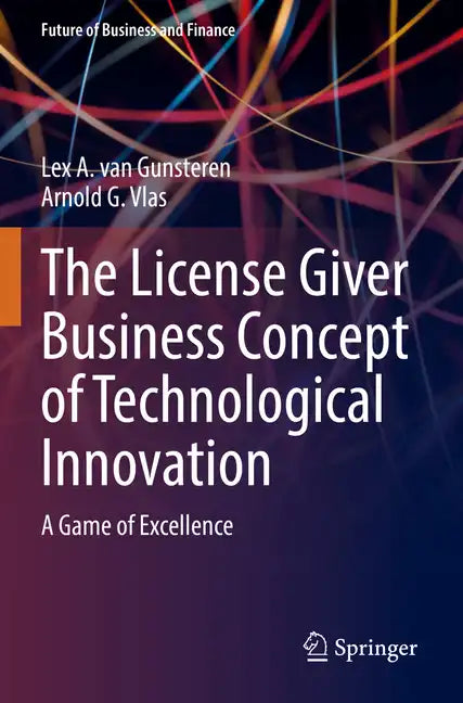 The License Giver Business Concept of Technological Innovation: A Game of Excellence - Paperback