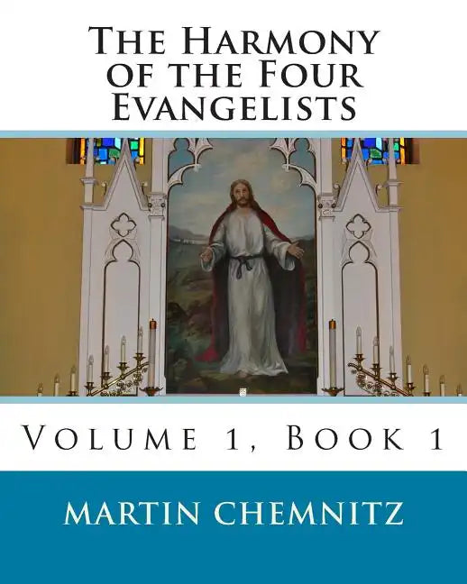 The Harmony of the Four Evangelists, volume 1 - Paperback