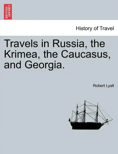 Travels in Russia, the Krimea, the Caucasus, and Georgia. Vol. II. - Paperback
