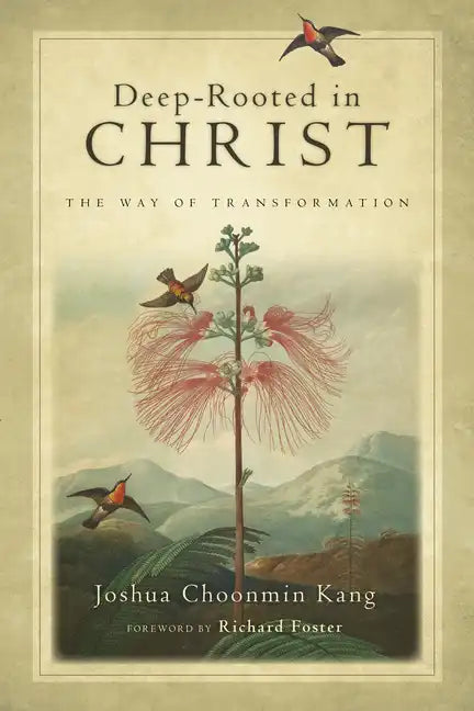 Deep-Rooted in Christ: The Way of Transformation - Paperback