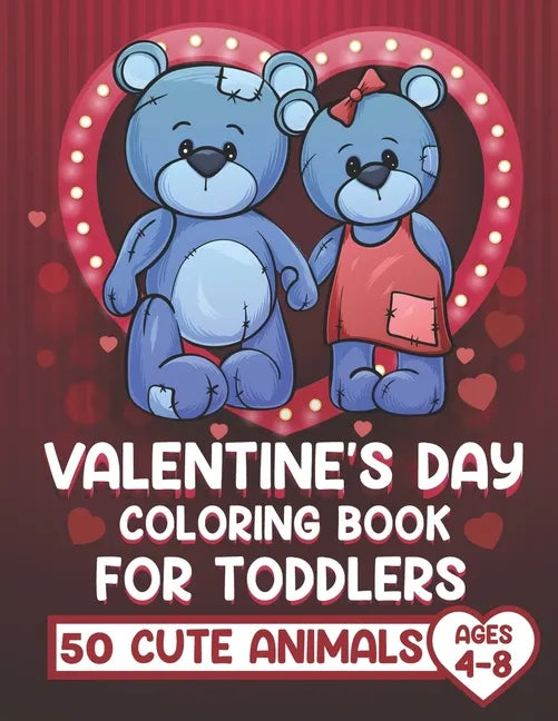 Valentine's Day Coloring Book for Toddlers: Valentine's Day Coloring Book for Kids &Toddlers, ages 4-8, funny 50 Cute animals Coloring Book for Little - Paperback