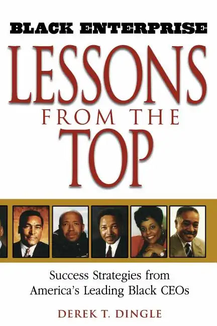 Black Enterprise Lessons from the Top: Success Strategies from America's Leading Black Ceos - Paperback