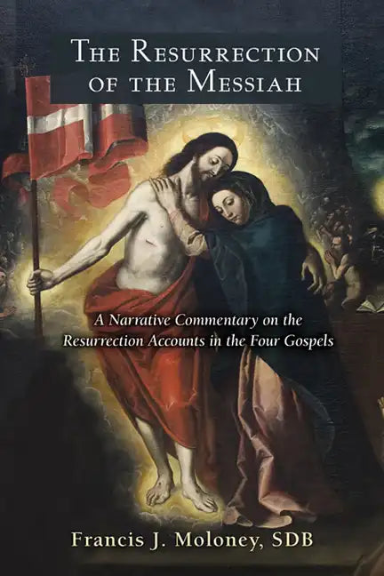 Resurrection of the Messiah: A Narrative Commentary on the Resurrection Accounts in the Four Gospels - Paperback